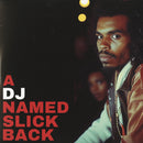 A DJ Named Slick Back I (Color Vinyl 7")