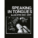 Speaking In Tongues: Black Eyes 2001 - 2004 (Zine)