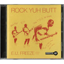 Rock Yuh Butt, E.U. Freeze & More Hits!!! (CD)