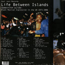 Life Between Islands - Soundsystem Culture: Black Musical Expression In The UK 1973-2006 (3LP)